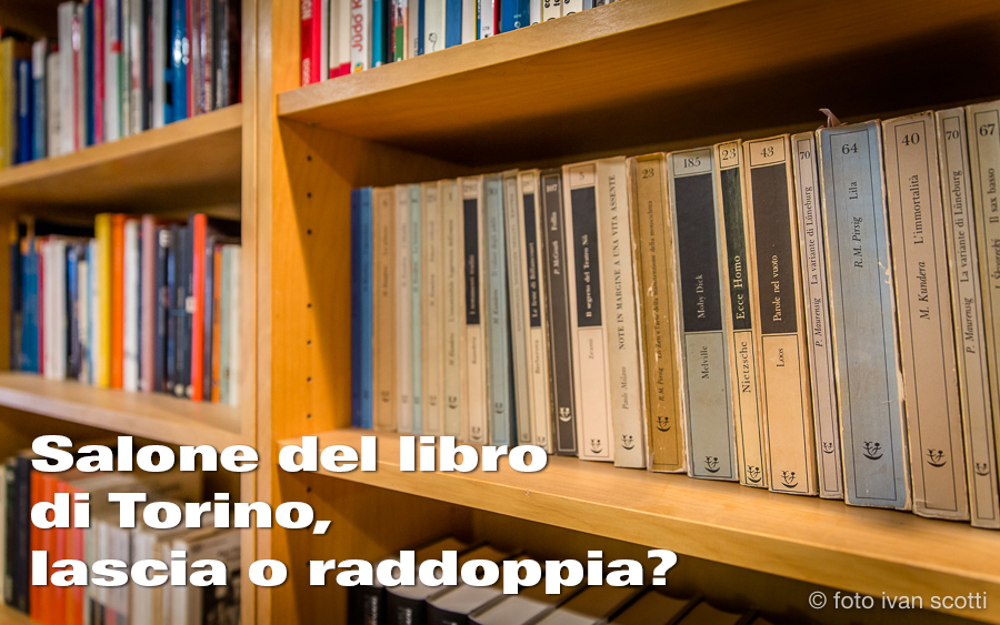 Salone Del Libro Di Torino, Lascia O Raddoppia?