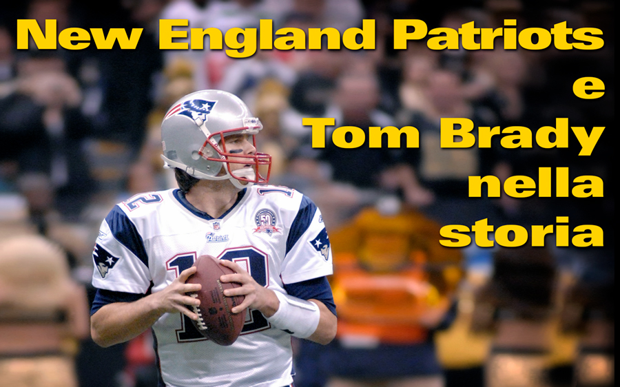 New England Patriots E Tom Brady Nella Storia